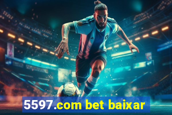 5597.com bet baixar